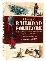 B. A. Botkin, Alvin F. Harlow A Treasury Of Railroad Folklore The Stories, Tall - £63.64 GBP