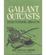 1963/ GALLANT OUTCASTS: TEXAS TURMOIL 1519-1734/ Ben Cuellar Ximenes/ Hi... - £70.88 GBP
