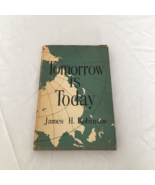Tomorrow is today by James H Robinson inscribed signed hardcover book an... - $49.45