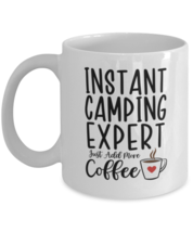 Camping Mug - Instant Expert Just Add More Coffee - Funny Coffee Cup For  - $14.95