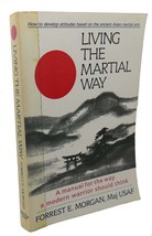 Forrest E. Morgan LIVING THE MARTIAL WAY :   A Manual for the Way a Mode... - $46.94