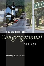 Transforming Congregational Culture by Anthony Robinson - £7.61 GBP