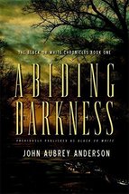 Abiding Darkness (The Black or White Chronicles Series) Anderson, John Aubrey - £5.00 GBP