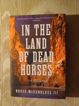 In The Land Of Dead Horses By Bruce McCandless III First Ed 2021 Hardcov... - £9.36 GBP