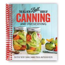 The All New Ball Book of Canning and Preserving: over 350 of the Best Canned, Ja - £33.48 GBP