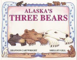 Alaska&#39;s Three Bears (PAWS IV) [Paperback] Gill, Shelley and Cartwright, Shannon - £2.34 GBP