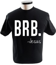 Brb Jesus Shirt Christian Religious My Savior Gods Love Religion T-Shirts - £13.54 GBP+