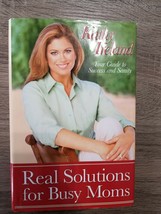 Real Solutions for Busy Moms: Your Guide to Success and Sanity by Kathy Ireland - £3.96 GBP