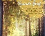 Understanding Your Suicide Grief: Ten Essential Touchstones for Finding ... - $2.27
