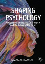 Shaping Psychology: Perspectives on Legacy, Controversy and the Future o... - £13.54 GBP