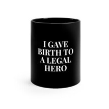 I Gave Birth To Legal Hero Black 11oz Mug | Gift For Lawyer | Gift For Mom | WT - £10.41 GBP