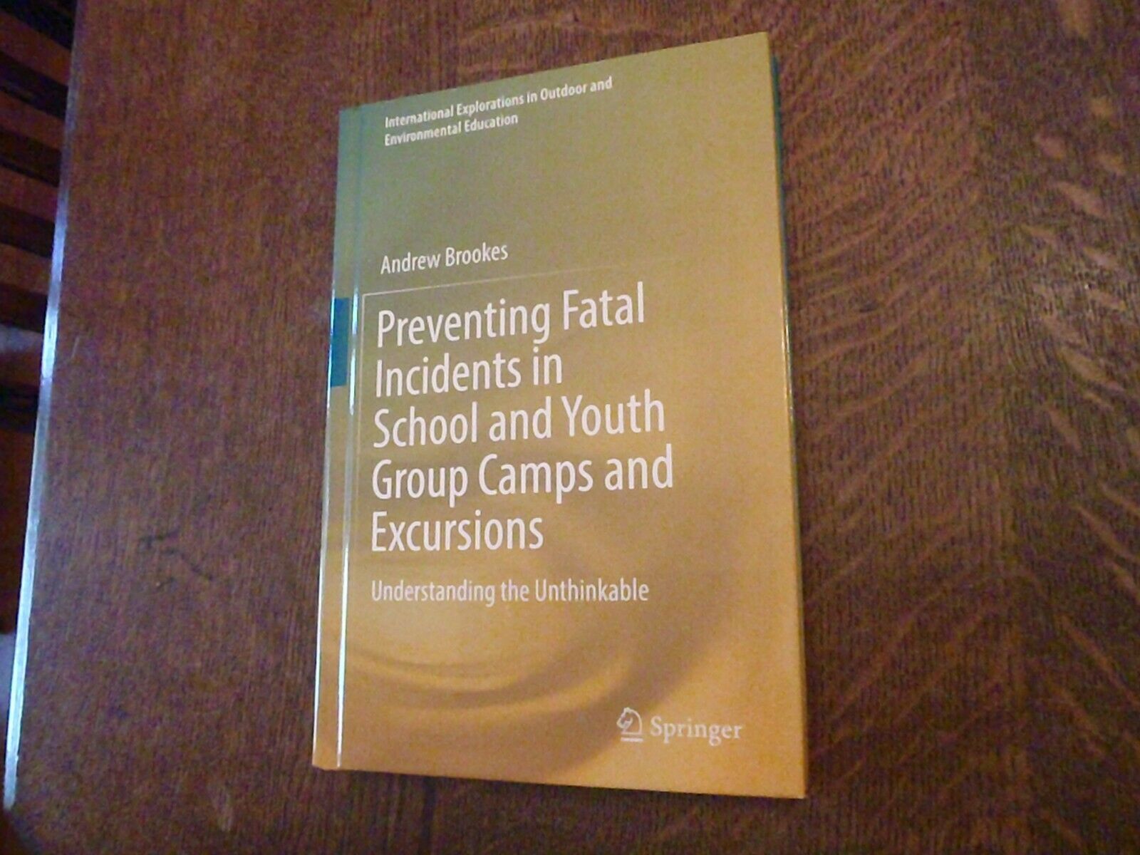  Preventing Fatal Incidents in School &amp; Youth Group Camps and Excursions... - $44.00