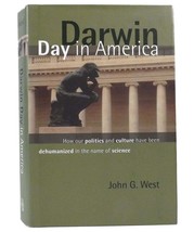 John G.  West DARWIN DAY IN AMERICA How Our Politics and Culture Have Be... - £39.97 GBP