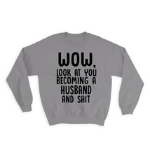 Husband and Sh*t : Gift Sweatshirt Wow Funny Family Look at You - £23.14 GBP