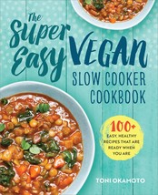 The Super Easy Vegan Slow Cooker Cookbook: 100 Easy, Healthy Recipes Tha... - £4.30 GBP