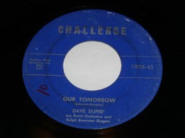 Dave Dupre&#39; Our Tomorrow A Job Well Done 45 Rpm Record Challenge 1005 VG... - £7.47 GBP