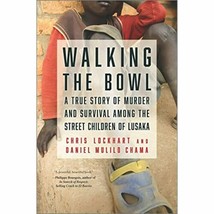 Walking the Bowl: A True Story of Murder and Survival Among the Street Children - £21.24 GBP