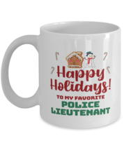 Christmas Mug For Police Lieutenant - Happy Holidays 1 To My Favorite - ... - $14.95