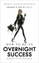 SIGNED - How to Be an Overnight Success by Maria Hatzistefanis, 2018, Hardcover - £7.42 GBP