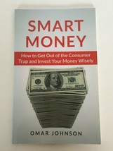 Smart Money How to Get Out of the Consumer Trap Invest Omar Johnson Book Finance - £10.18 GBP