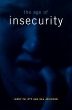 Age of Insecurity by Dan Atkinson and Larry Elliott 1998 Hardcover - £7.58 GBP