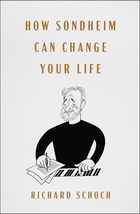 How Sondheim Can Change Your Life [Hardcover] Schoch, Richard - $257.00 MXN