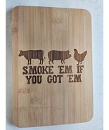 Smoke Em If You Got Em Laser Engraved Cutting Board - $5.45