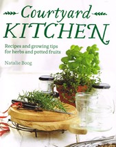 Courtyard Kitchen: Recipes, growing tips for herbs and potted fruits NEW BOOK - £5.48 GBP
