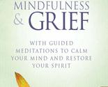 Mindfulness and Grief: With Guided Meditations to Calm Your Mind and Res... - £18.81 GBP