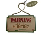 Midwest-CBK Funny Wood Hunting Sign Ornament Warning Addicted to Hunting - £3.71 GBP