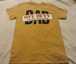 Men Tee Shirt Sz S 34/36 Dad Off Duty Go Ask Your Mom - $11.99