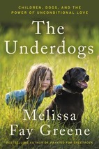 The Underdogs - Children Dogs &amp; the Power of Unconditional Love - Melissa Greene - £3.95 GBP