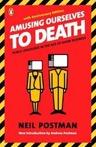 Amusing Ourselves to Death: Public Discourse in the Age of Show Business... - $8.02 CAD