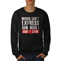 Wellcoda Words Expres Dont Care Mens Sweatshirt - $34.80+