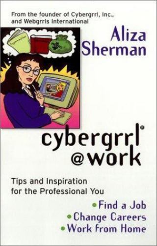 Cybergrrl at Work: Tips and Inspiration for the Professional You - $1.77