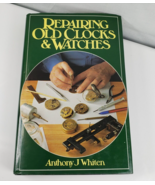 Repairing Old Clocks And Watches By Anthony J. Whiten 1996 Hardcover Dus... - $53.05 CAD
