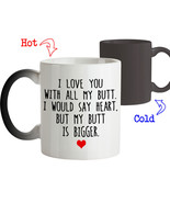 Coffee Mug Funny Gift for Him or Her I Love You With All My Butt Magic Mug - $28.59 CAD+