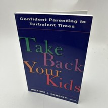 Take Back Your Kids: Confident Parenti- 189373207X, paperback, William J... - $10.12