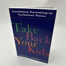 Take Back Your Kids: Confident Parenti- 189373207X, paperback, William J Doherty - £7.90 GBP