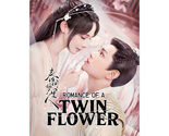 Romance of a Twin Flower (2023) Chinese Drama - $75.00