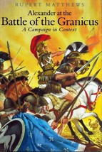 Alexander The Great At The Battle Of Granicus A Campaign In Context Matthews, - $33.91