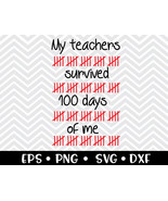 My Teachers Survived 100 Days of Me SVG - $2.00