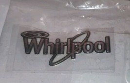 Whirlpool Badge OEM  Whirlpool Nameplate NEW  - $29.99