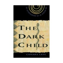 The Dark Child: The Autobiography of an African Boy Laye, Camara/ Kirkup, James/ - $17.00