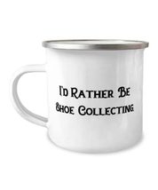 Brilliant Shoe Collecting 12oz Camper Mug, I&#39;d Rather Be Shoe Collecting, Gifts  - £15.66 GBP