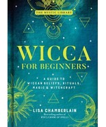 Wicca for Beginners: A Guide to Wiccan Beliefs, Rituals, Magic &amp; Witchcr... - $282.25 MXN