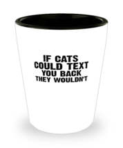 Shot Glass Tequila Party Funny If Cats Could Text You Back  - £15.91 GBP