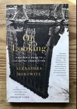 On Looking A Walkers Guide To The Art Of Observation Alexandra Horowitz PB Book - £7.82 GBP