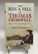 The Rise and Fall of Thomas Cromwell: Henry VIII&#39;s by John Schofield (2008, HC) - £11.06 GBP