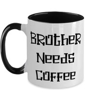 Brother For Big Brother, Brother Needs Coffee, Funny Brother Two Tone 11oz Mug,  - £15.67 GBP